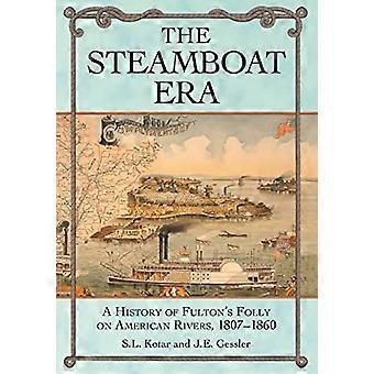 Steamboat Era: Historia Fultonin hulluutta American Rivers, 1807-1860