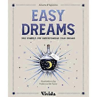 Dreams and Symbols : 300 Simple Ways to Decode Your Dreams
