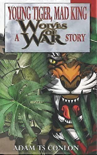 Young tiger, mad king