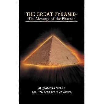 The Great Pyramid - The Message Of The Pharaoh - The Message Of The Pharaoh - Mariya Alexandra Sharp - Hardcover - English Book - History