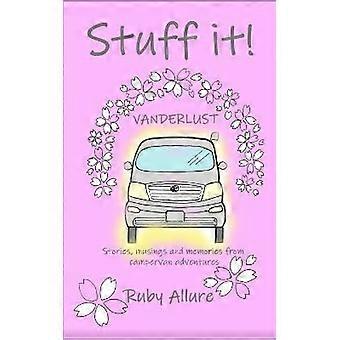 Stuff It Vanderlust Stories Musings And Memories From Campervan Adventures - Ruby Allure - Paperback - English Book - Science, Medicine & Nature