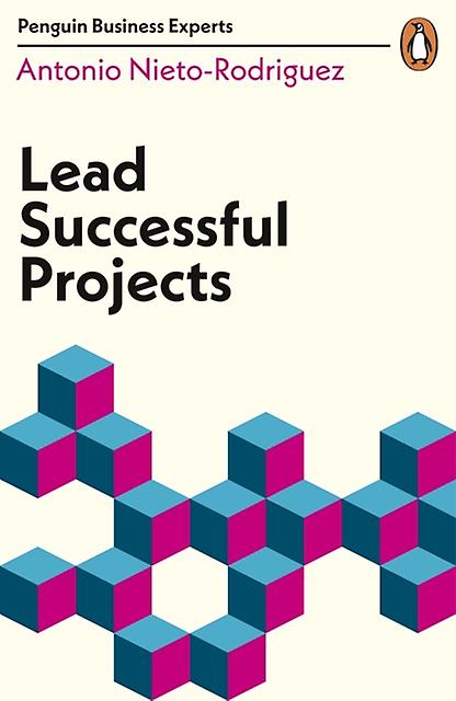 Lead Successful Projects by Antonio NietoRodriguez Paperback