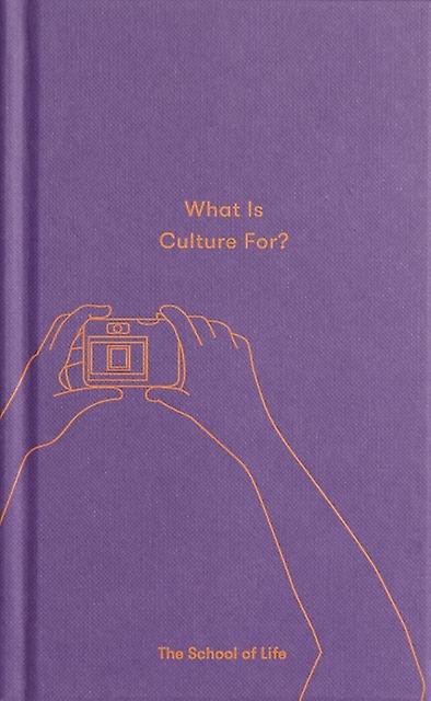What Is Culture For by The School of Life Hardback Book