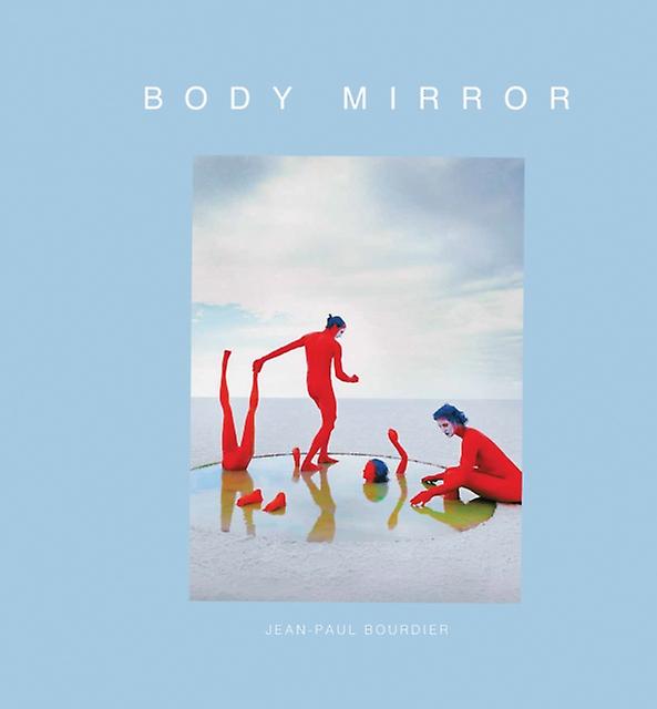 Body Mirror - Jean-Paul Bourdier - Performance art - Oro Editions - Hardback