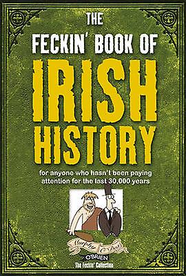 The Feckin Book Of Irish History by Donal ODea Hardback Book