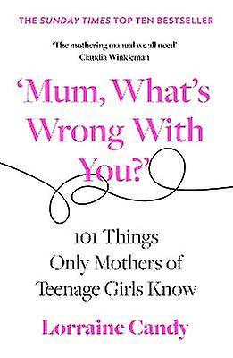 'Mum What's Wrong with You?'