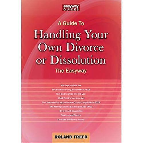 A Guide To Handling Your Own Divorce Or Dissolution: The Easyway