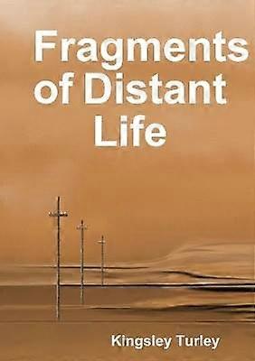 Fragments of Distant Life