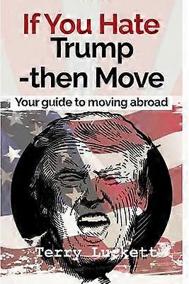 If you Hate Trump-Then Move