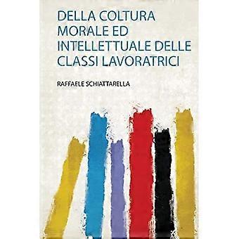 Della Coltura Morale Ed Intellettuale Delle Classi Lavoratrici