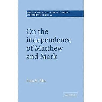 On The Independence Of Matthew And Mark - John M. Rist - Paperback - en Book