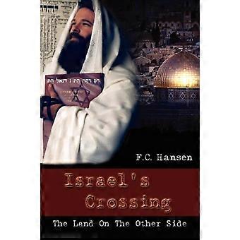 Israel's Crossing The Land On The Other Side A Bridge Between Jews And Gentiles - F. C. Hansen - Paperback - en Book