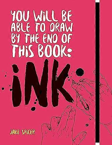 You Will Be Able to Draw by the End of this Book: Ink