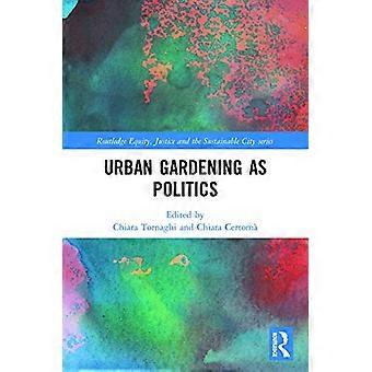 Kaupunkiviljely politiikkana (Routledge Equity, Justice and the Sustainable City -sarja)