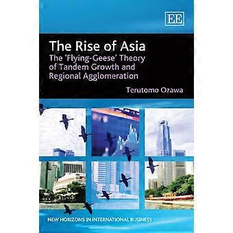 Der Aufstieg Asiens: die "Flying-Geese" Theorie der Tandem-Wachstum und regionale Agglomeration (New Horizons in International...
