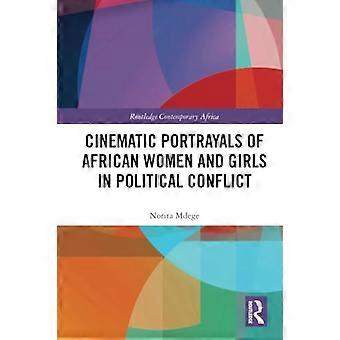 Filmowe portrety afrykańskich kobiet i dziewcząt w konflikcie politycznym (Routledge Contemporary Africa)