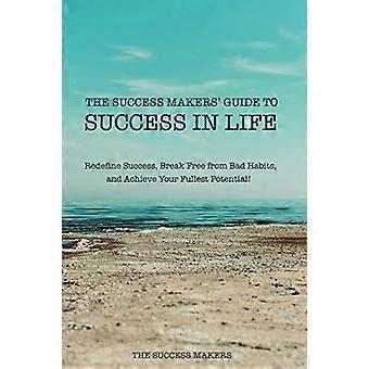 The Success Makers' Guide to Success in Life