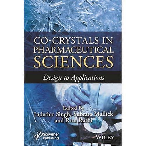 Co-Crystals in Pharmaceutical Sciences : Design to Applications