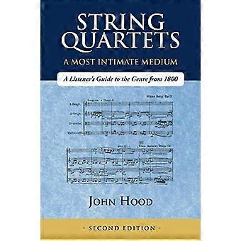 Streichquartette - ein höchst intimes Medium: Ein Hörerführer zur Gattung seit 1800
