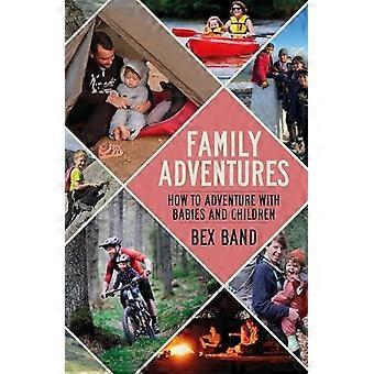Avventure in famiglia: come avventurarsi con neonati e bambini