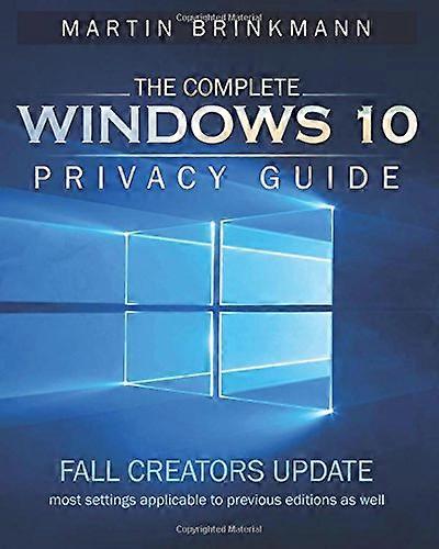 The Complete Windows 10 Privacy Guide: Fall Creators Update