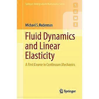 Vloeistofdynamica en lineaire elasticiteit: een eerste cursus in continuümmechanica (Springer Undergraduate Mathematics Series)