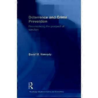 Deterrence And Crime Prevention Reconsidering The Prospect Of Sanction - David M. Kennedy