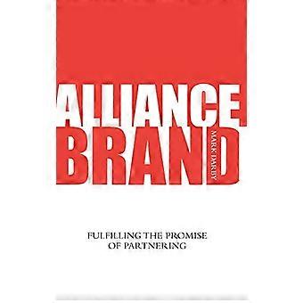 Alliance Brand Fulfilling the Promise of Partnering