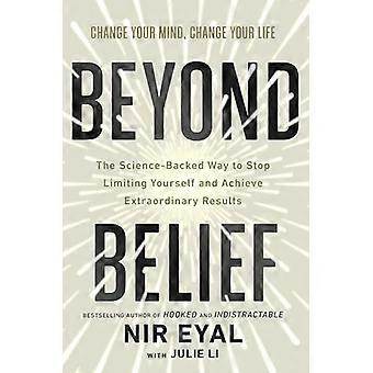 Beyond Belief The Science Backed Way to Stop Limiting Yourself and Achieve Extraordinary Results