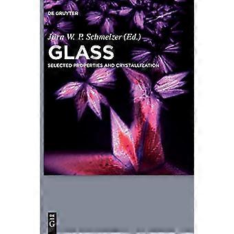 Glass Selected Properties and Crystallization