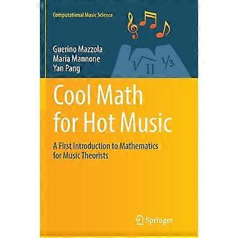 Cool Math For Hot Music A First Introduction To Mathematics For Music Theorists - Guerino Mazzola - Paperback - en Book
