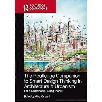 The Routledge Companion to Smart Design Thinking in Architecture & Urbanism for a Sustainable Living Planet