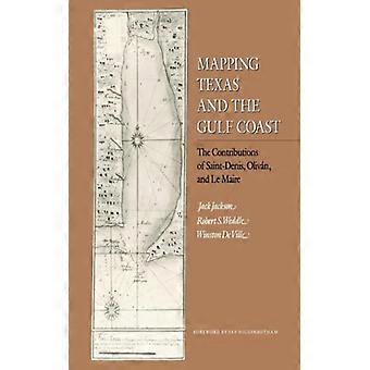 Mapping Texas And The Gulf Coast Teh Contributions Of Saint-denis Olivan A - Jack Jackson - Paperback - English Book - History