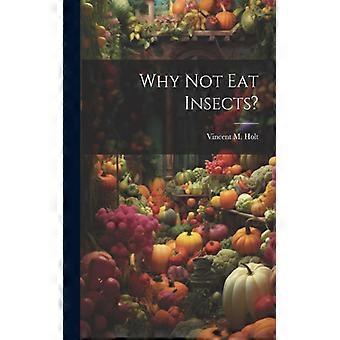 Why Not Eat Insects