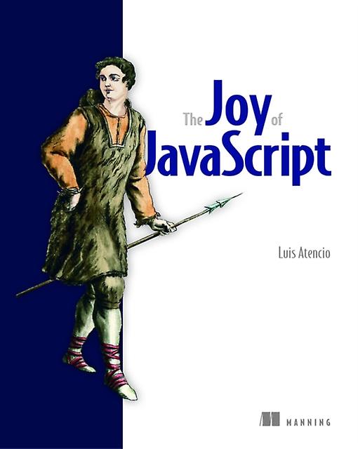 Joy Of Javascript The by Luis Atencio Paperback