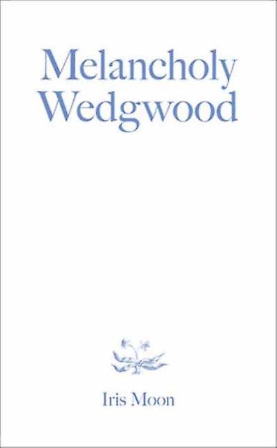 Melancholy Wedgwood - Iris Moon - Paperback - English Book - Biography: general