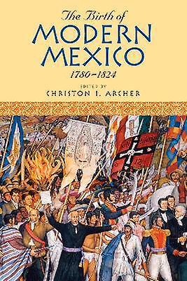 La naissance du Mexique moderne 17801824
