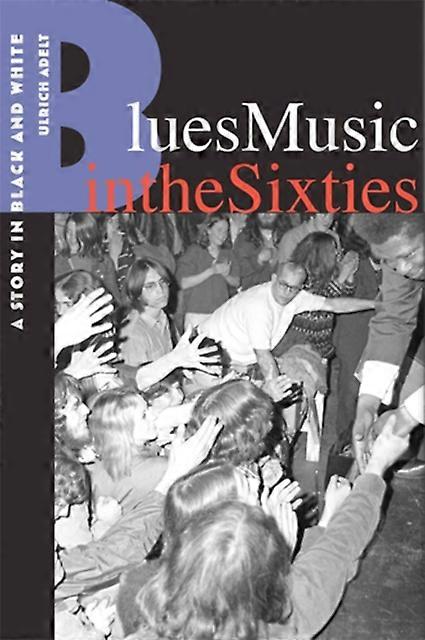 Blues Music In The Sixties by Ulrich Adelt Paperback Book