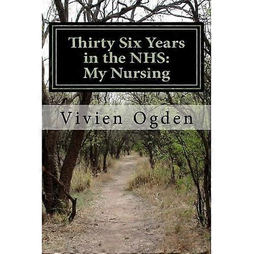 Thirty Six Years in the Nhs: My Nursing