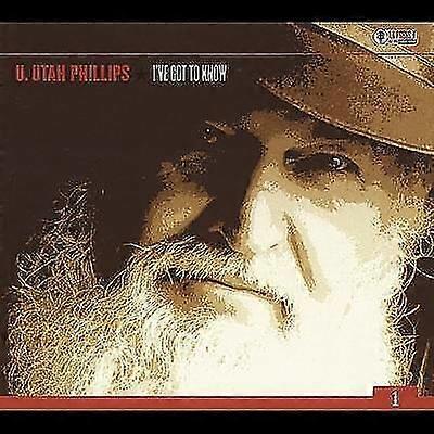 Utah Phillips I039ve Got to Know [us Import] CD (2003)