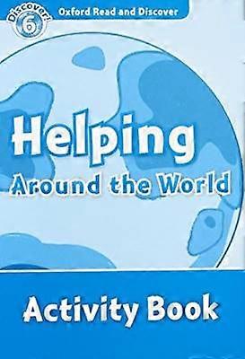 Oxford Read and Discover: Level 6: Helping Around the World Activity Book