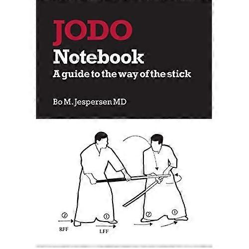 Jodo Notebook: A guide to  - the way of the stick