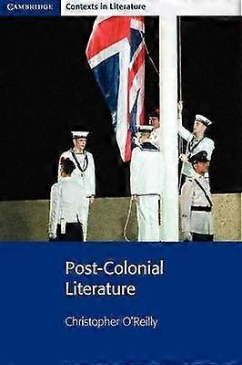 PostColonial Literature Cambridge Contexts in Literature