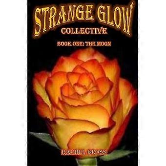 Strange Glow Collective: Book One: the Moon