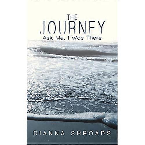 The Journey: Ask Me I Was there