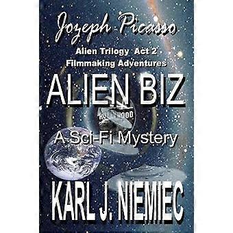 Alien Biz Jozeph Picasso Alien Trilogy akt två Filmskapande Äventyr Volym 2