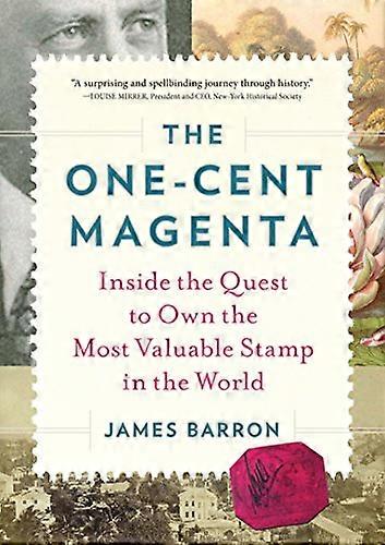 The One Cent Magenta: Inside the Quest to Own the Most Valuable Stamp in the World