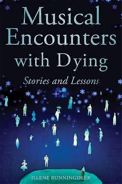 Musical Encounters With Dying - Islene Runningdeer