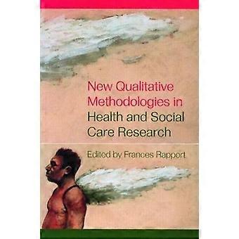 New Qualitative Methodologies In Health And Social Care Research - Taylor & Francis Ltd