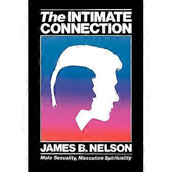 The Intimate Connection Male Sexuality Masculine Spirituality - James B Nelson - Paperback - en Book